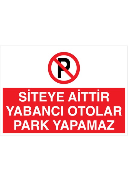 Siteye Aittir Yabancı Otolar Park Yapamaz Uyarı Tabelası - 70 x 100 Alüminyum Kompozit Panel - PY10