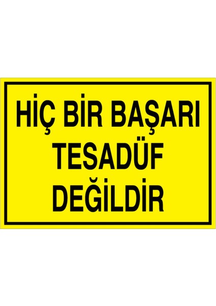 Hiçbir Başarı Tesadüf Değildir Uyarı Tabelası - 50 x 70 Foreks - GS14