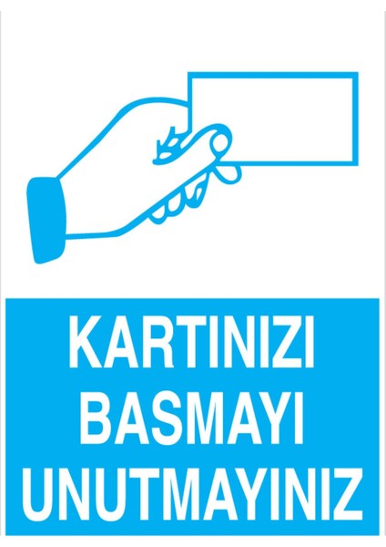 Kartınızı Basmayı Unutmayınız Uyarı Tabelası - 50 x 70 Foreks - İYF16