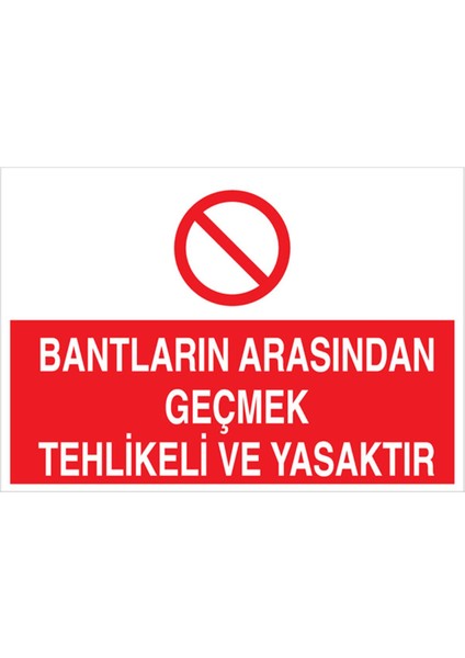 Bantların Arasından Geçmek Uyarı Tabelası - 70 x 100 Alüminyum Kompozit Panel - Kbk5