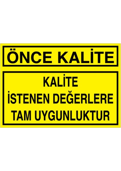 Önce Kalite Uyarı Tabelası - 50 x 70 Foreks - KA23