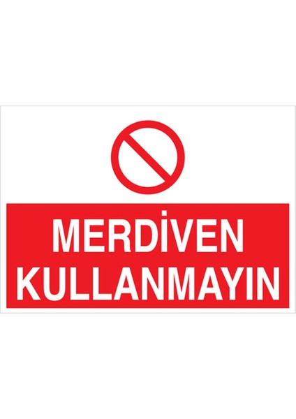 Merdiven Kullanmayın Uyarı Tabelası - 35 x 50 Alüminyum Kompozit Panel - Çmk3