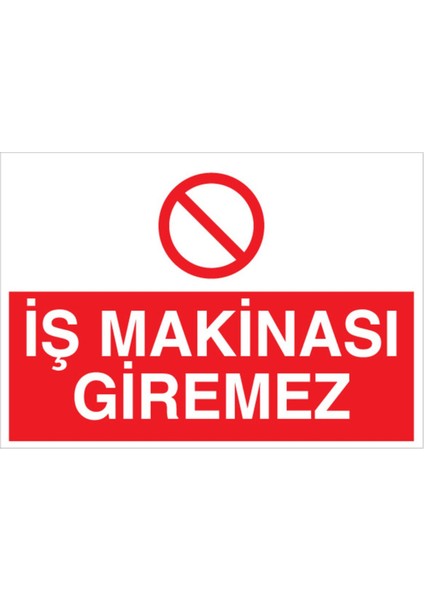 İş Makinası Giremez Uyarı Tabelası - 70 x 100 Alüminyum Kompozit Panel - Im1