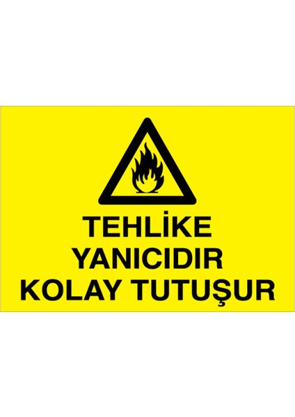 Tehlike Yanıcıdır Kolay Tutuşur Uyarı Tabelası - 20 x 30 Alüminyum Kompozit Panel - YP12