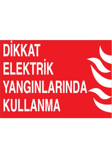 Dikkat Elektrik Yangınlarında Kullanma Uyarı Tabelası - 50 x 70 Alüminyum Kompozit Panel - Y70