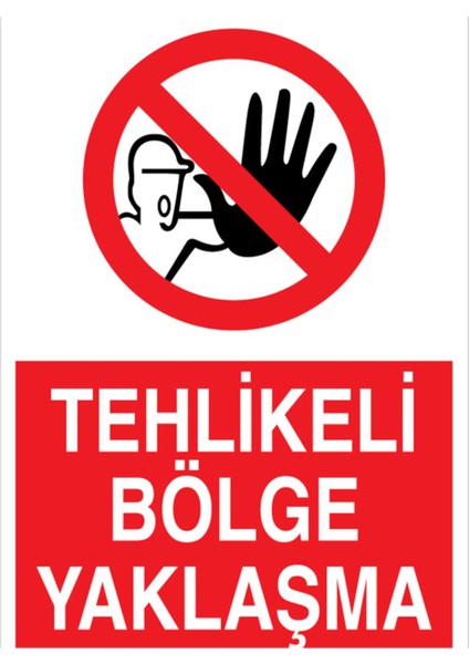 Tehlikeli Bölge Yaklaşma Uyarı Tabelası - 35 x 50 Alüminyum Kompozit Panel - YAS68