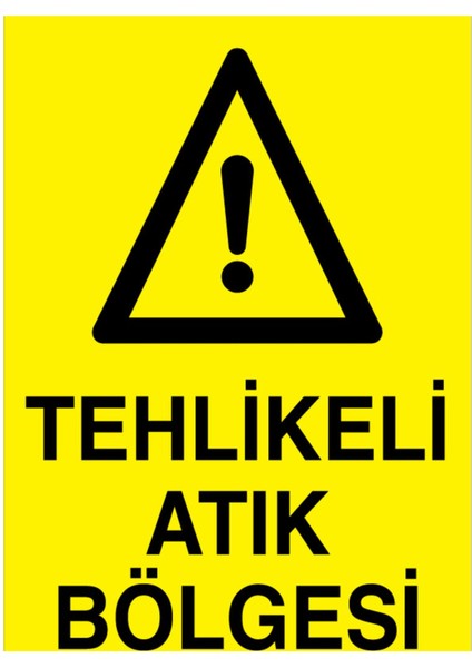 Tehlikeli Atık Bölgesi Uyarı Tabelası - 50 x 70 Foreks - Ta1