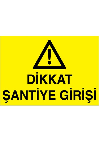 Dikkat Şantiye Girişi Uyarı Tabelası - 35 x 50 Alüminyum Kompozit Panel - Şa8