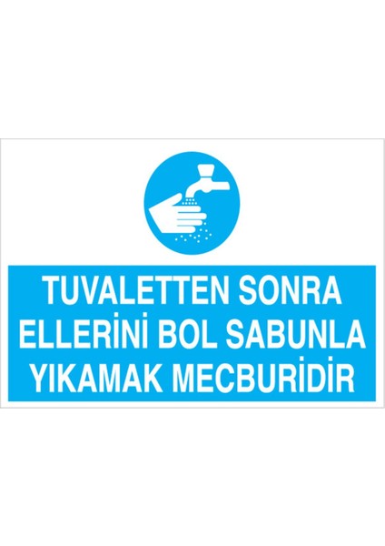 Tuvaletten Sonra Ellerini Bol Sabunla Yıkamak Mecburidir Uyarı Tabelası - 50 x 70 Foreks - Td3