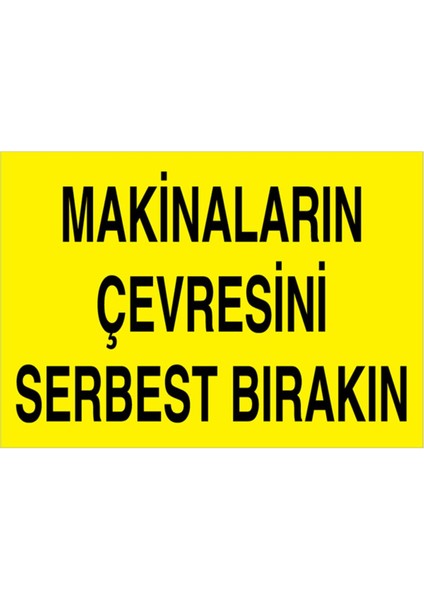 Makinaların Çevresini Serbest Bırakın Uyarı Tabelası - 35 x 50 Alüminyum Kompozit Panel - M110
