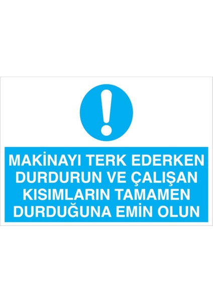 Makinayı Terk Ederken Uyarı Tabelası - 50 x 70 Alüminyum Kompozit Panel - M96