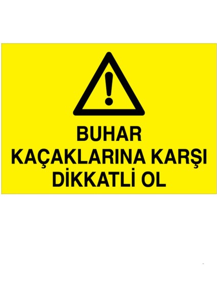 Buhar Kaçaklarına Karşı Dikkatli Ol Uyarı Tabelası - 20 x 30 Alüminyum Kompozit Panel - Bb6
