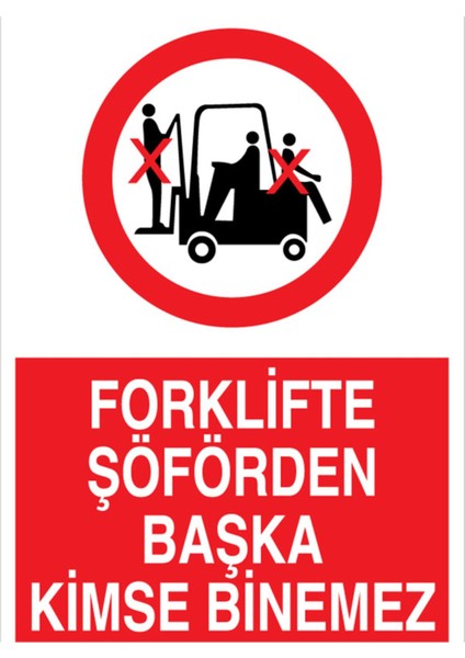 Forklifte Şöförden Başka Kimse Binemez Uyarı Tabelası - 50 x 70 Alüminyum Kompozit Panel - F16