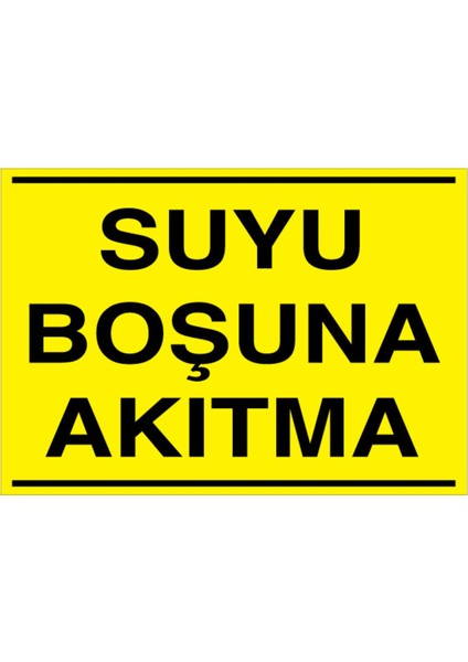 Suyu Boşuna Akıtma Uyarı Tabelası - 35 x 50 Alüminyum Kompozit Panel - Tas4