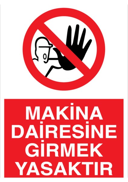 Makina Dairesine Girmek Yasaktır Uyarı Tabelası - 35 x 50 Alüminyum Kompozit Panel - YAS34