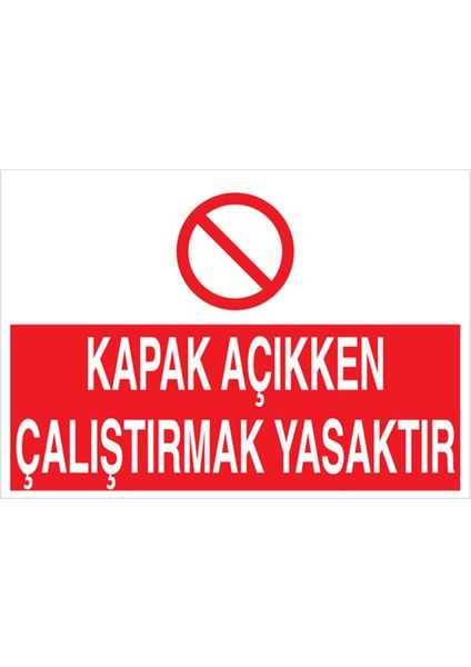 Kapak Açıkken Çalıştırmak Yasaktır Uyarı Tabelası - 70 x 100 Alüminyum Kompozit Panel - M130