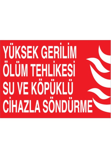 Yüksek Gerilim Tehlikesi Su ve Köpüklü Cihazla Söndürme Uyarı Tabelası - 50 x 70 Foreks - Y35