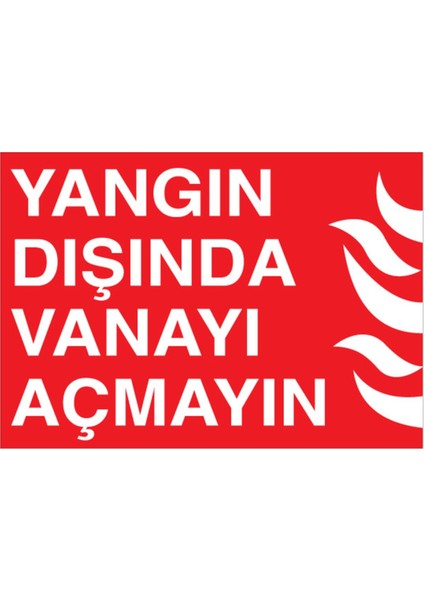Yangın Dışında Vanayı Açmayın Uyarı Tabelası - 70 x 100 Alüminyum Kompozit Panel - Y11