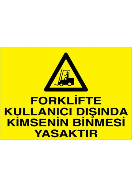 Forklifte Kullanıcı Dışında Uyarı Tabelası - 70 x 100 Alüminyum Kompozit Panel - F25