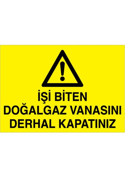 İşi Biten Doğalgaz Vanasını Derhal Kapatınız Uyarı Tabelası - 70 x 100 Alüminyum Kompozit Panel - DG42