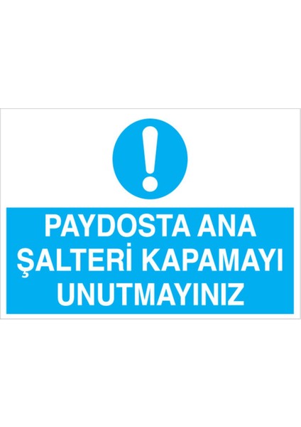 Paydosta Ana Şalteri Kapamayı Unutmayınız Uyarı Tabelası - 70 x 100 Alüminyum Kompozit Panel - Ş7