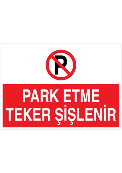Park Etme Teker Şişlenir Uyarı Tabelası - 50 x 70 Alüminyum Kompozit Panel - Py1