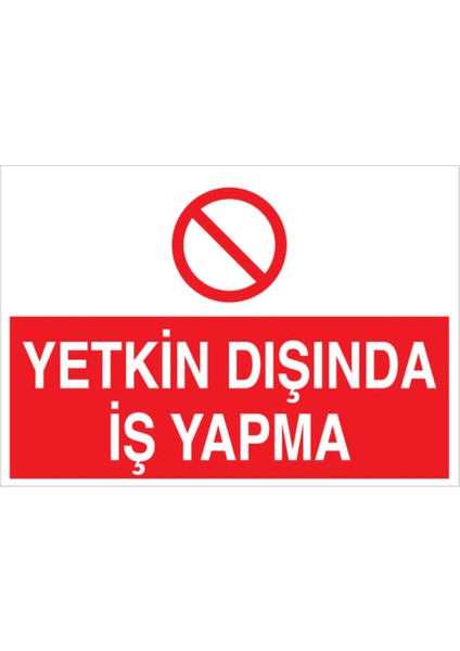 Yetkin Dışında İş Yapma Uyarı Tabelası - 35 x 50 Alüminyum Kompozit Panel - VGY11