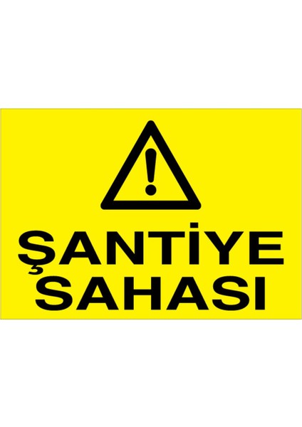 Şantiye Sahası Uyarı Tabelası - 70 x 100 Foreks - ŞA11