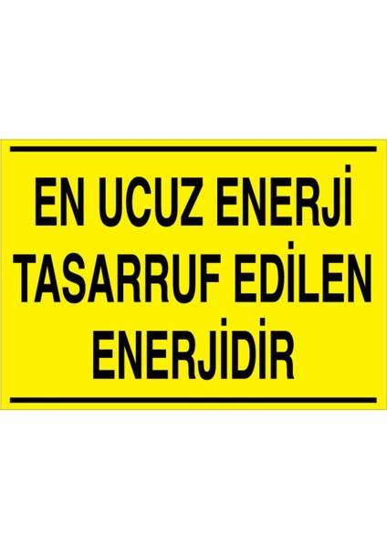 En Ucuz Enerji Tasarruf Edilen Enerjidir Uyarı Tabelası - 20 x 30 Alüminyum Kompozit Panel - Tas7