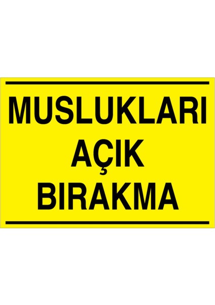 Muslukları Açık Bırakma Uyarı Tabelası - 50 x 70 Alüminyum Kompozit Panel - Tas6