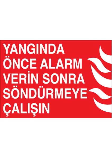 Yangında Önce Alarm Verin Sonra Söndürmeye Çalışın Uyarı Tabelası - 50 x 70 Foreks - Y22
