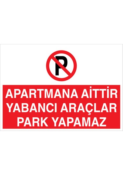 Apartmana Aittir Yabancı Araçlar Park Yapamaz Uyarı Tabelası - 35 x 50 Alüminyum Kompozit Panel - PY13
