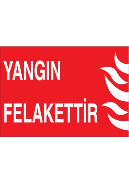 Yangın Felakettir Uyarı Tabelası - 70 x 100 Alüminyum Kompozit Panel - Y63