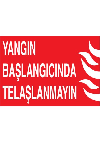 Yangın Başlagıcında Telaşlanmayın Uyarı Tabelası - 35 x 50 Alüminyum Kompozit Panel - Y61