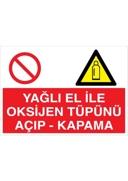 Yağlı Elle Oksijen Tüpünü Açıp - Kapama Uyarı Tabelası - 70 x 100 Alüminyum Kompozit Panel - Tü1