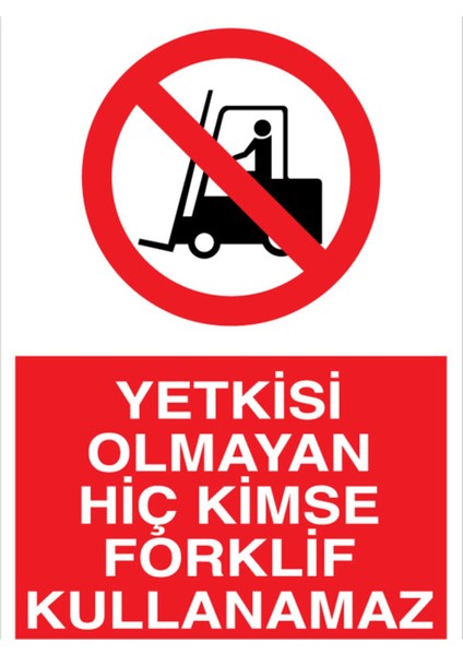 Yekisi Olmayan Hiç Kimse Forklif Kullanamaz Uyarı Tabelası - 70 x 100 Alüminyum Kompozit Panel - F14