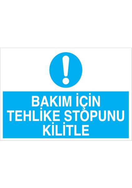 Bakım İçin Tehlike Stopunu Kilitle Uyarı Tabelası - 50 x 70 Alüminyum Kompozit Panel - Ş11
