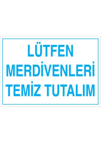 Lütfen Merdivenleri Temiz Tutalım Uyarı Tabelası - 50 x 70 Alüminyum Kompozit Panel - TD29