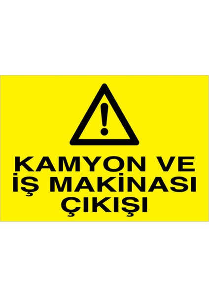 Kamyon ve İş Makinası Çıkışı Uyarı Tabelası - 70 x 100 Alüminyum Kompozit Panel - Im2