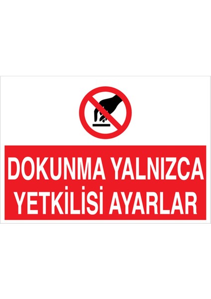 Dokunma Yalnızca Yetkilisi Ayarlar Uyarı Tabelası - 50 x 70 Alüminyum Kompozit Panel - M5