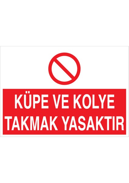 Küpe ve Kolye Takmak Yasaktır Uyarı Tabelası - 35 x 50 Foreks - Yas5