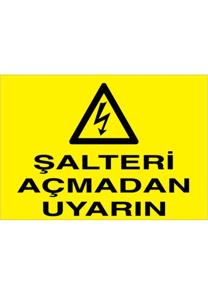 Şalteri Açmadan Uyarın Uyarı Tabelası - 35 x 50 Alüminyum Kompozit Panel - Ş13