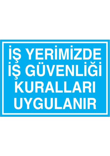 İş Yerimizde İş Güvenliği Kuralları Uygulanır Uyarı Tabelası - 35 x 50 Foreks - Ig7