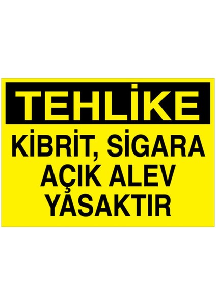 Tehlke Kibrit Sigara Açık Alev Yasaktır Uyarı Tabelası - 70 x 100 Foreks - AA14