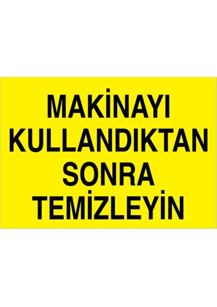 Makinayı Kullandıktan Sonra Temizleyin Uyarı Tabelası - 35 x 50 Foreks - BAAY19