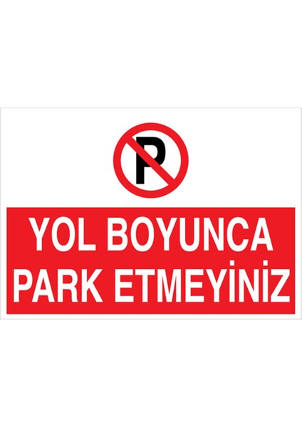 Yol Boyunca Park Etmeyiniz Uyarı Tabelası - 20 x 30 Foreks - Py2
