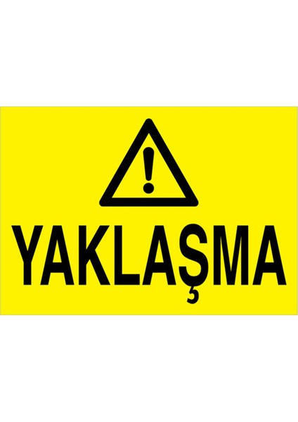 Yaklaşma Uyarı Tabelası - 50 x 70 Alüminyum Kompozit Panel - Tu9