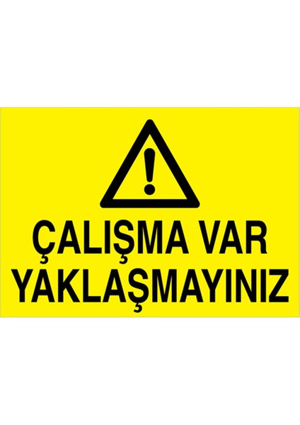 Çalışma Var Yaklaşmayınız Uyarı Tabelası - 70 x 100 Alüminyum Kompozit Panel - Tu7