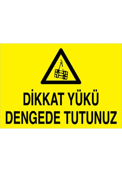 Dikkat Yükü Dengede Tutunuz Uyarı Tabelası - 70 x 100 Alüminyum Kompozit Panel - YÜK11