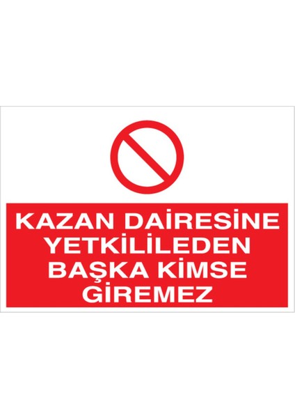 Kazan Dairesine Uyarı Tabelası - 35 x 50 Alüminyum Kompozit Panel - Kd2